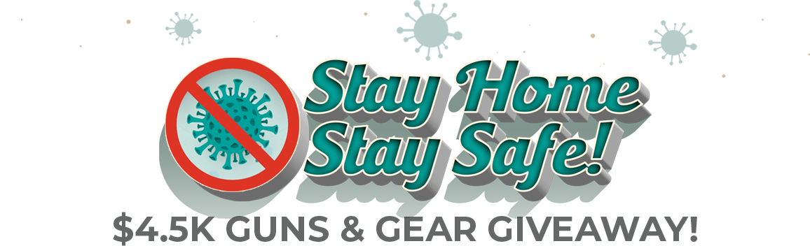 Stay Home, Stay Safe $4.5K Gun & Gear Giveaway!